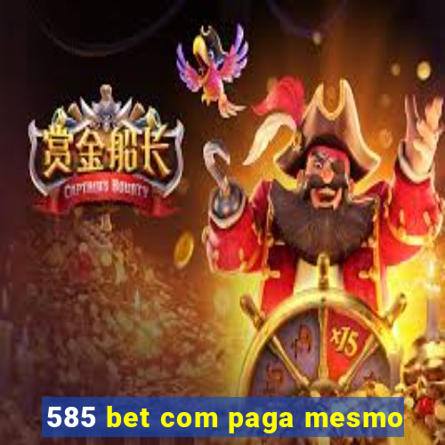 585 bet com paga mesmo